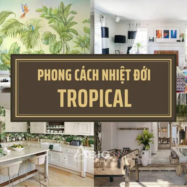 Thiết kế nội thất phong cách Tropical - Mang "ốc đảo xanh" vào giữa lòng đô thị