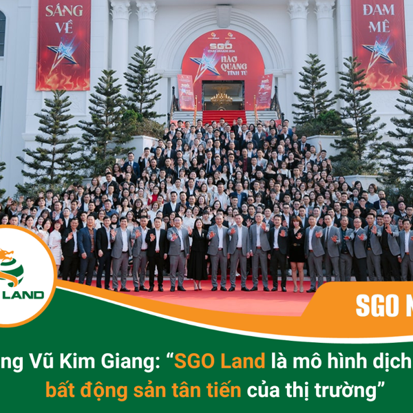 Ông Vũ Kim Giang: “SGO Land là mô hình dịch vụ bất động sản tân tiến của thị trường”