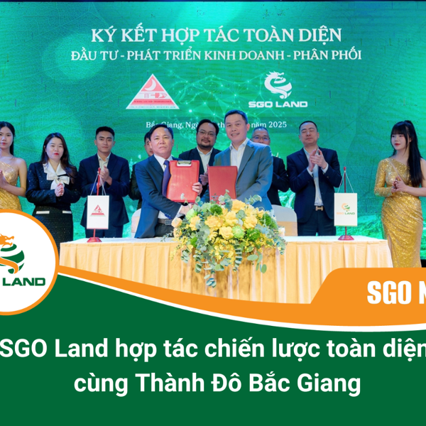 SGO Land hợp tác chiến lược toàn diện cùng Thành Đô Bắc Giang