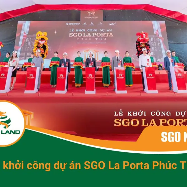  Chính thức khởi công SGO La Porta Phúc Thọ - Cột mốc mới đưa xứ Đoài bước vào kỷ nguyên vàng son