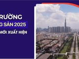 Xu hướng dòng tiền đầu tư đang đổ vào phân khúc bất động sản nào trong năm 2025?