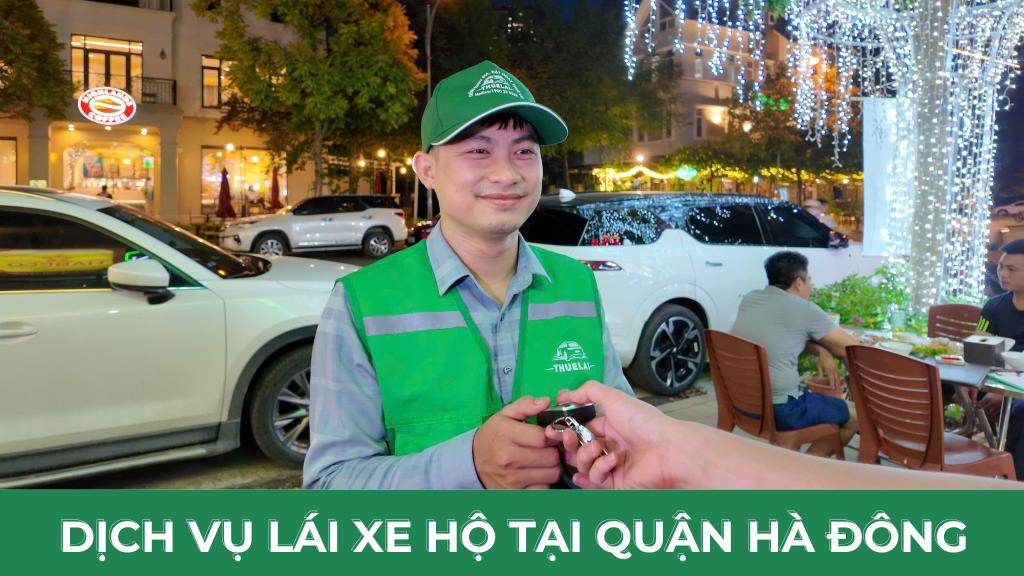 Dịch vụ lái xe hộ tại quận Hà Đông - An toàn, nhanh chóng, chuyên nghiệp