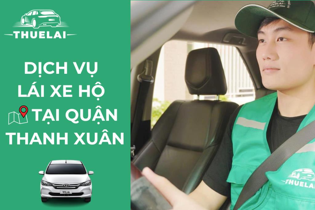 Dịch vụ lái xe hộ tại quận Thanh Xuân - Tận hưởng những chuyến đi an toàn, nhanh chóng và tiện lợi