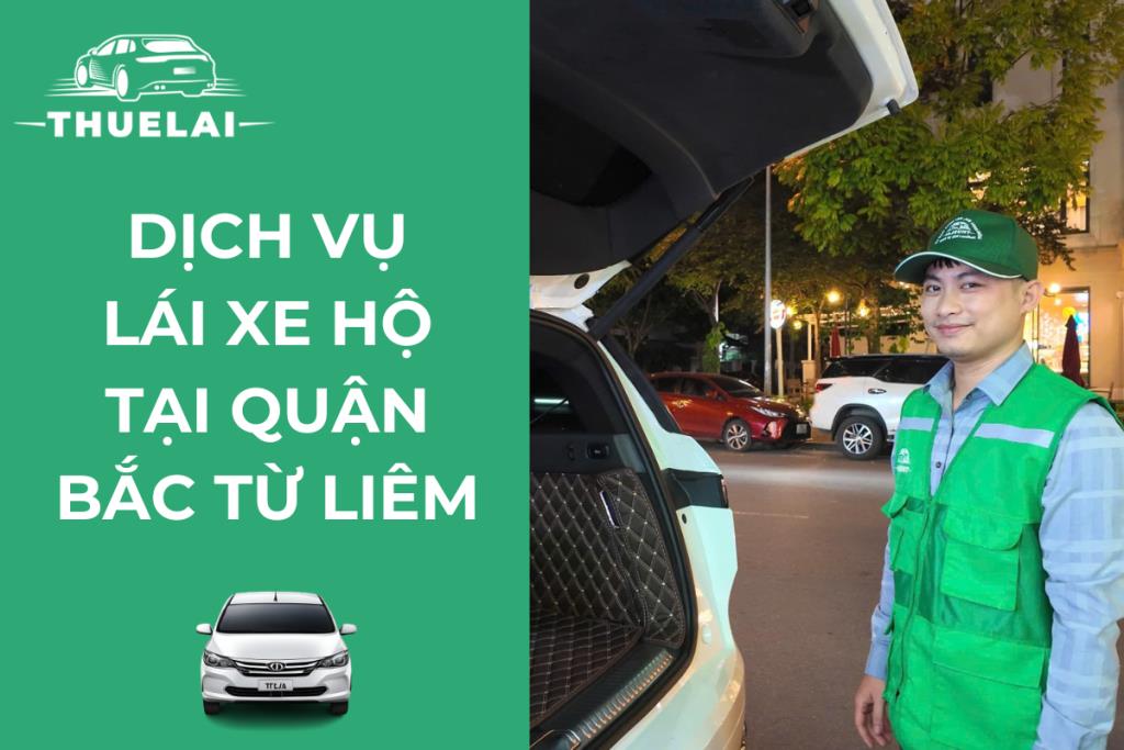 Dịch vụ lái xe hộ tại quận Bắc Từ Liêm - Đặt tài xế an toàn, chuyên nghiệp, sẵn sàng phục vụ 24/7