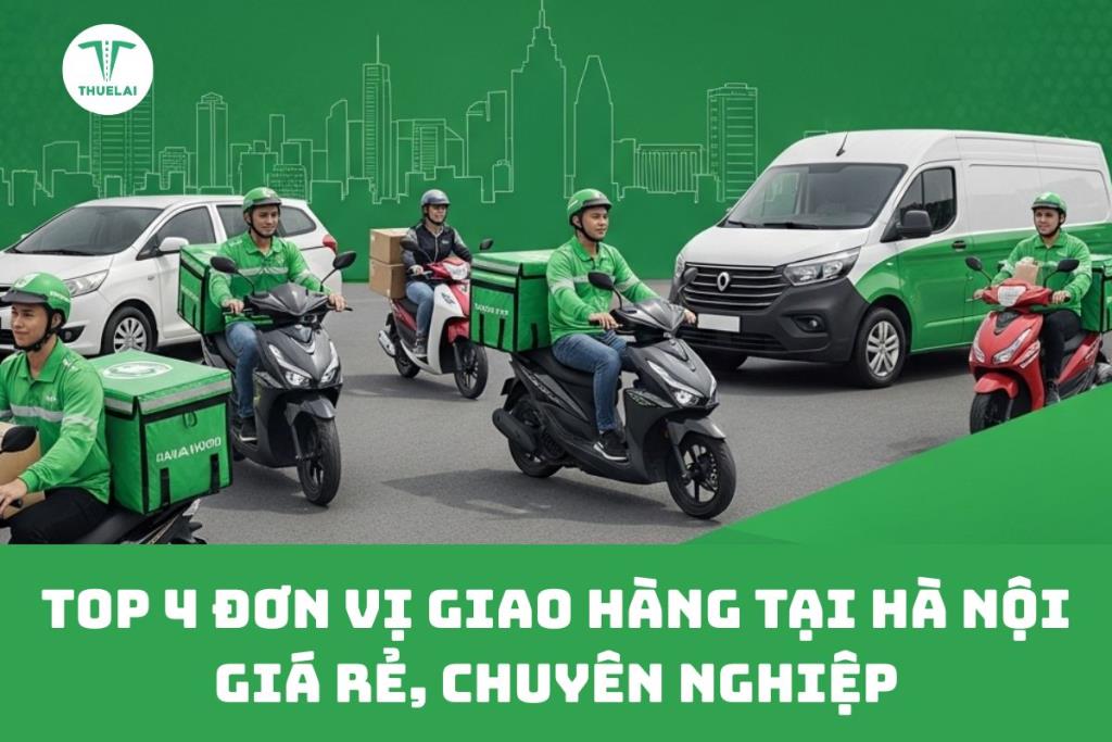 Top 4 đơn vị giao hàng tại Hà Nội giá rẻ, nhanh chóng, đảm bảo chất lượng