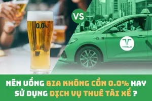 Nên uống bia không cồn 0.0% hay sử dụng dịch vụ thuê tài xế lái xe để đảm bảo an toàn?