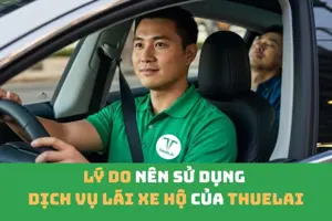 Top những lý do mà khách hàng nhất định phải sử dụng dịch vụ lái xe hộ của THUELAI