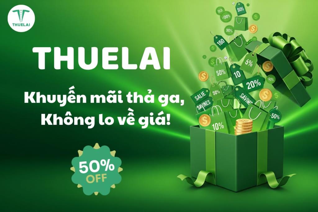 THUELAI “tung” deal khủng - Khuyến mãi thả ga, không lo về giá