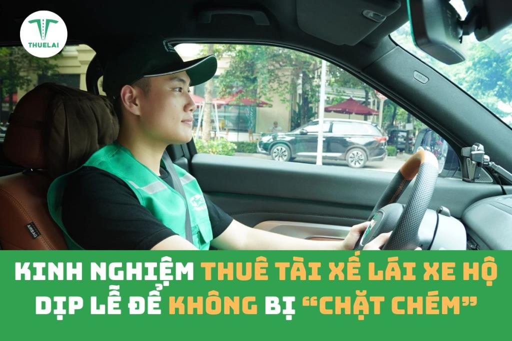 Kinh nghiệm thuê tài xế lái xe hộ dịp lễ để không bị “chặt chém”