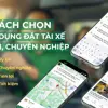 Chọn ứng dụng đặt tài xế uy tín - An tâm di chuyển mỗi ngày