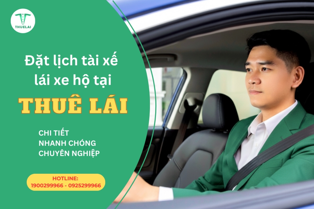 Đặt lịch tài xế lái xe hộ dễ dàng, chi tiết, đảm bảo an toàn tuyệt đối