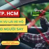 Dịch vụ lái xe hộ cho người say tại TP. HCM uy tín của Thuê Lái