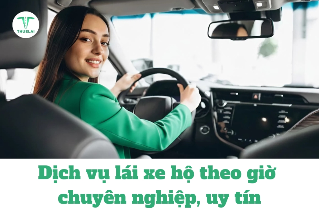 Thuê tài xế lái xe hộ theo giờ tại Hà Nội - Giải pháp an toàn và tiết kiệm