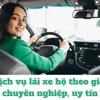 Thuê tài xế lái xe hộ theo giờ tại Hà Nội - Giải pháp an toàn và tiết kiệm