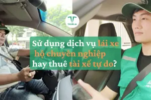 Tại sao nên chọn dịch vụ lái xe hộ do Thuê Lái cung cấp thay vì sử dụng tài xế tự do?
