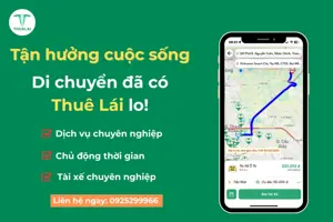 Tự do, thoải mái tận hưởng cuộc sống, việc di chuyển cứ để Thuê Lái lo!