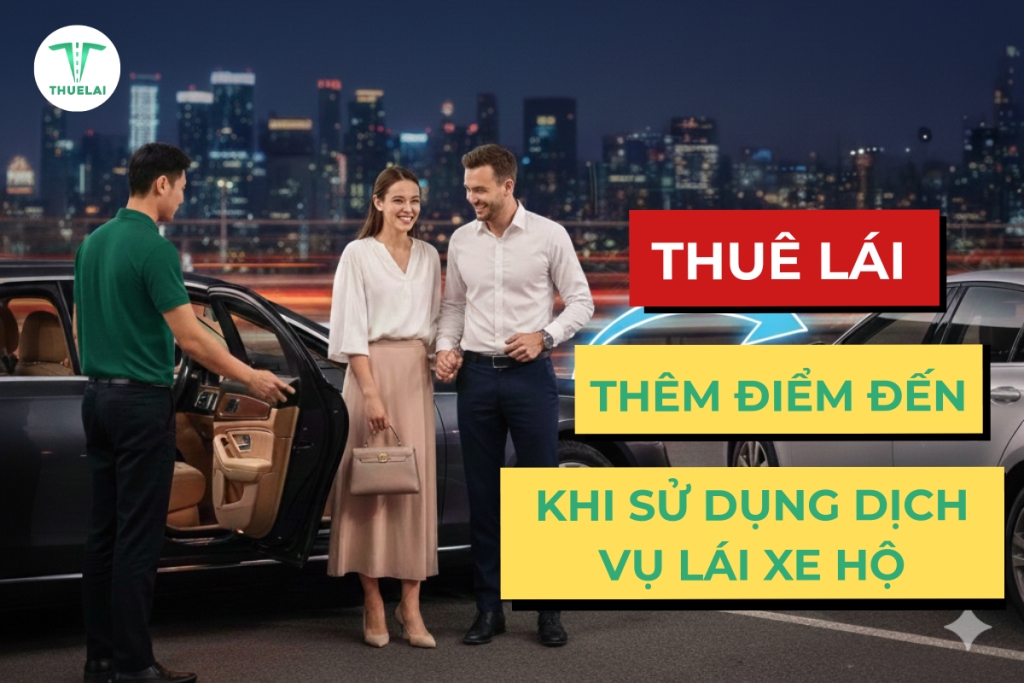 Thuê Lái có nhận hỗ trợ thêm điểm đến khi sử dụng dịch vụ lái xe hộ hay không?