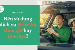 Dịch vụ lái xe hộ - Nên chọn tài xế lái hộ theo giờ hay theo km để thuận tiện hơn cho công việc?