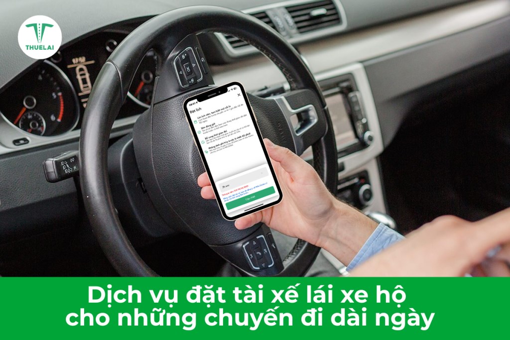 Dịch vụ đặt tài xế lái xe hộ để tối ưu cho những chuyến công tác hoặc du lịch dài ngày
