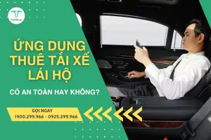 Ứng dụng thuê tài xế lái hộ có an toàn hay không? Nên lựa chọn ứng dụng của đơn vị nào? 