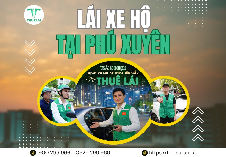 Lái xe hộ tại Phú Xuyên 24/7 chuyên nghiệp, tiện lợi