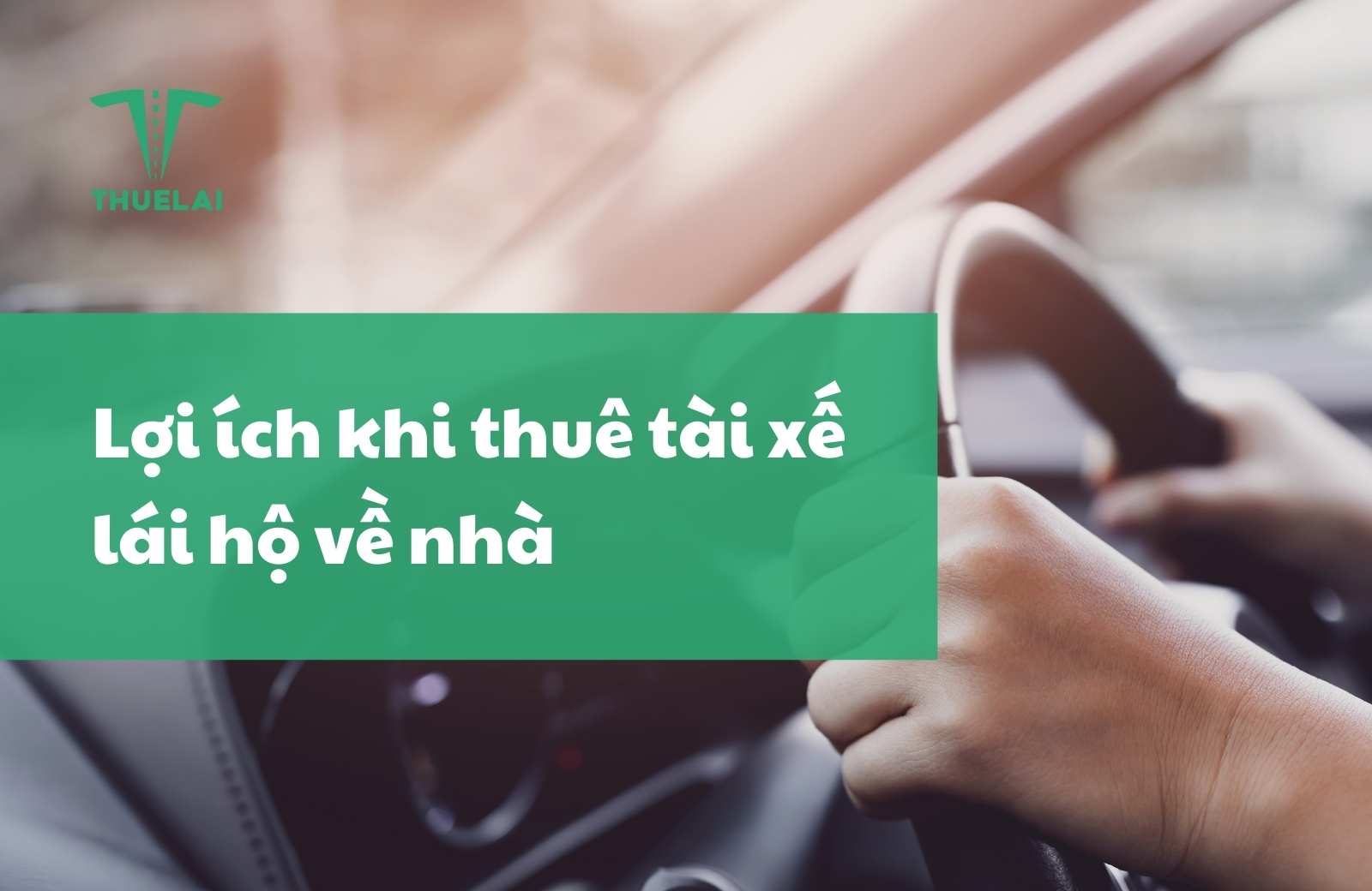 Lợi ích khi thuê tài xế lái hộ về nhà
