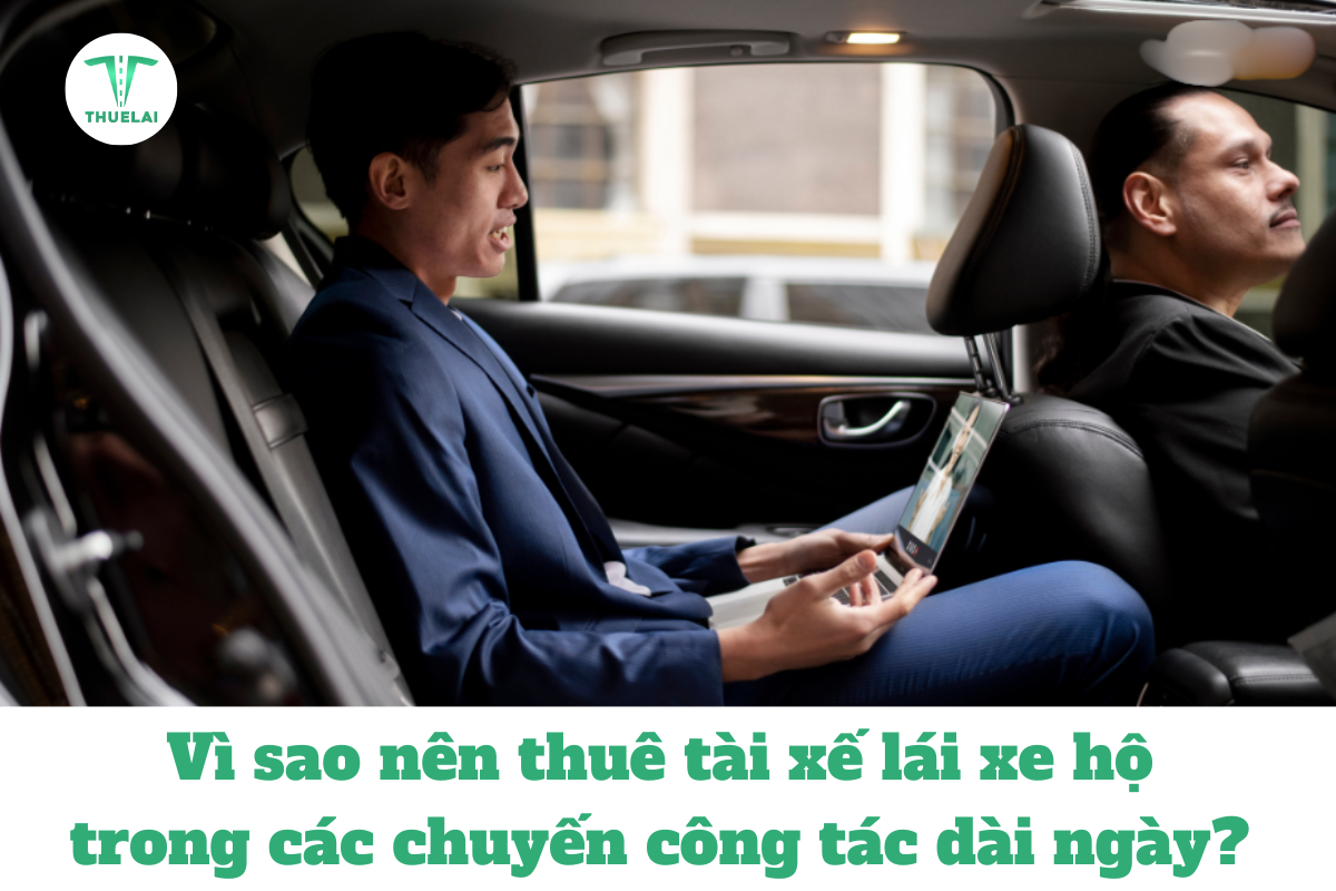 Thuê tài xế lái xehộ trong những chuyến công tác dài ngày