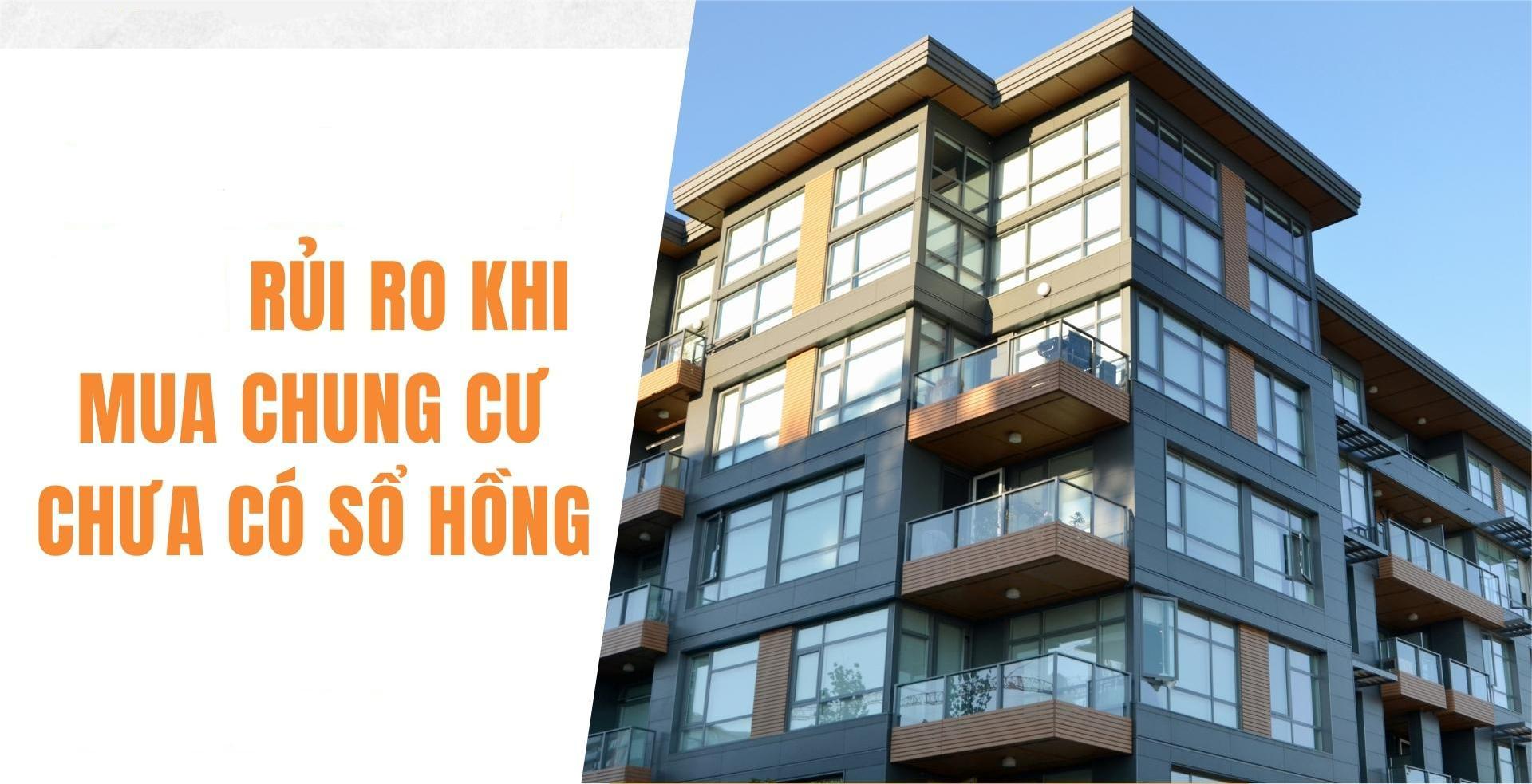 Rủi ro khi mua chung cư không sổ trên thị trường