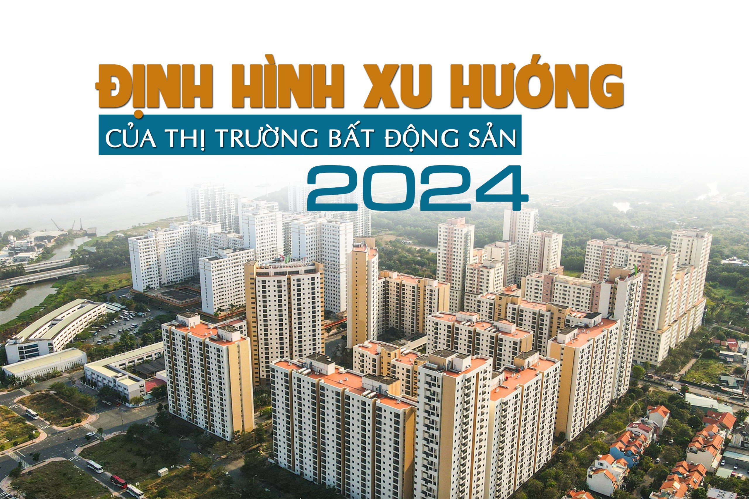 Định hình xu hướng thị trường bất động sản năm 2024