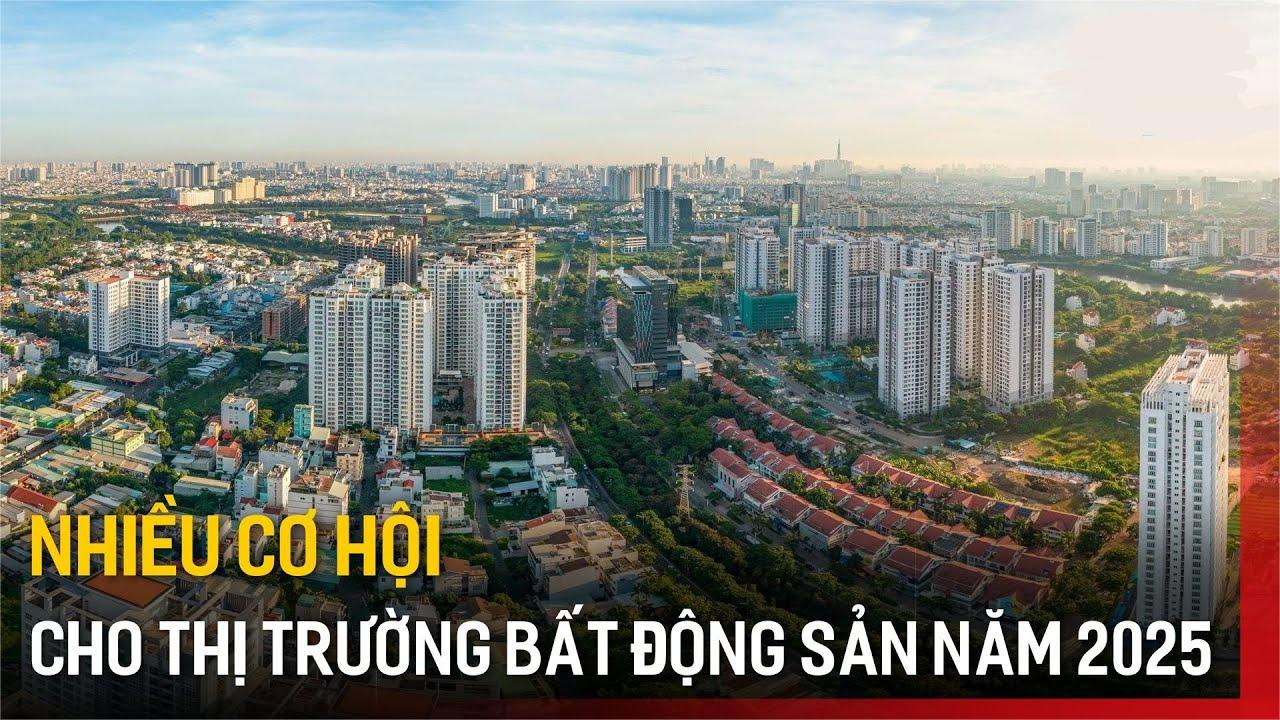 Thị trường bất động sản 2025 với những cơ hội