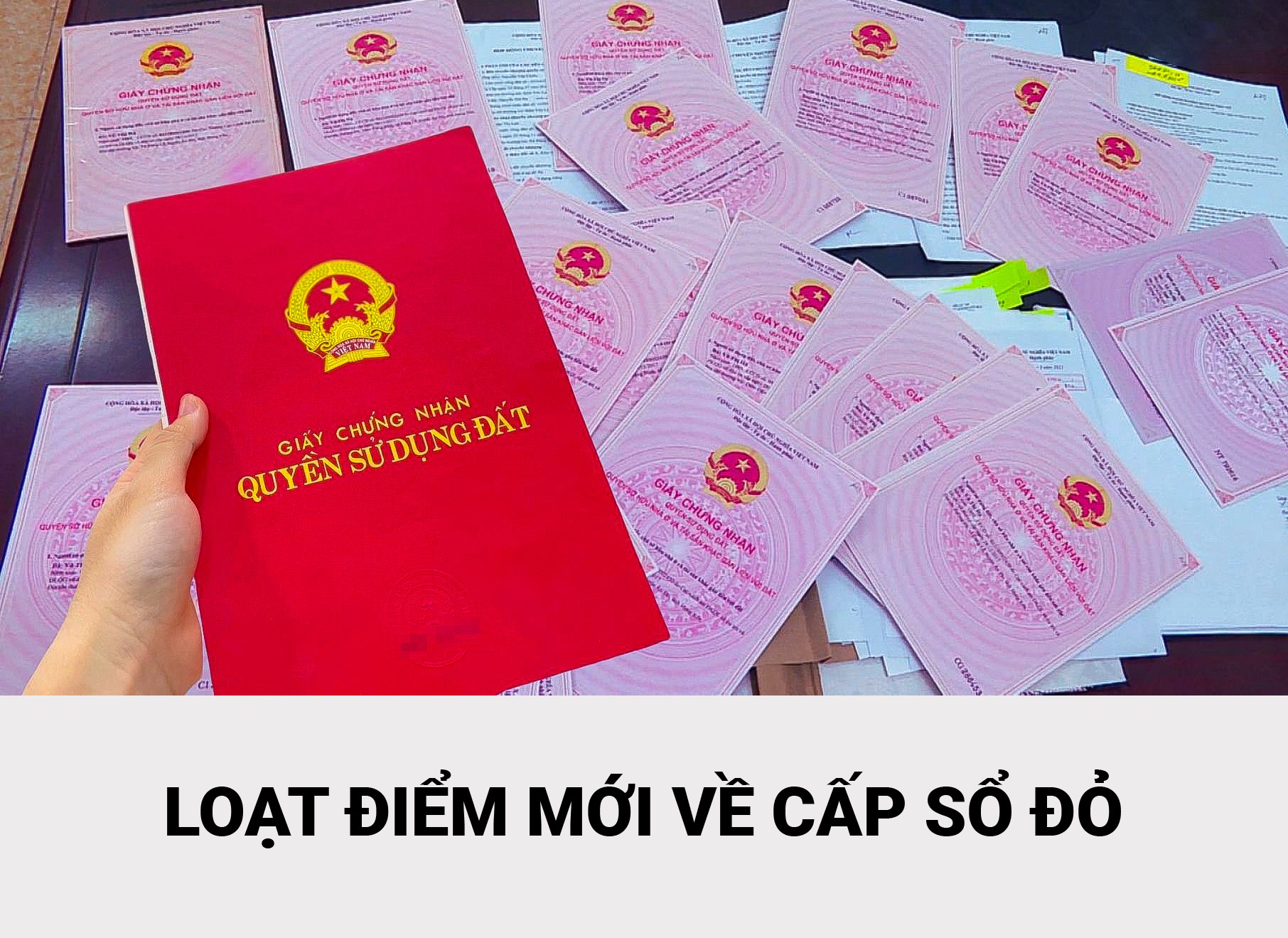 Loạt điểm mới về cấp Giấy chứng nhận quyền sử dụng đất, sở hữu tài sản gắn liền với đất mà bạn cần lưu ý