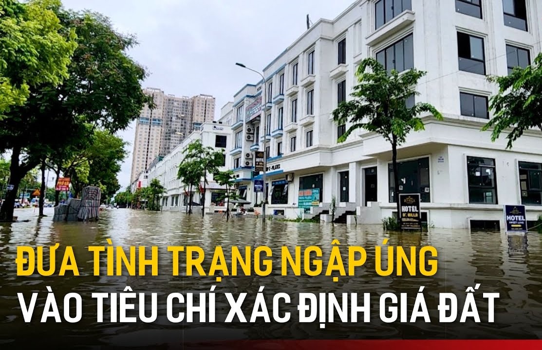 Đưa tình trạng ngập úng vào xác định giá đất