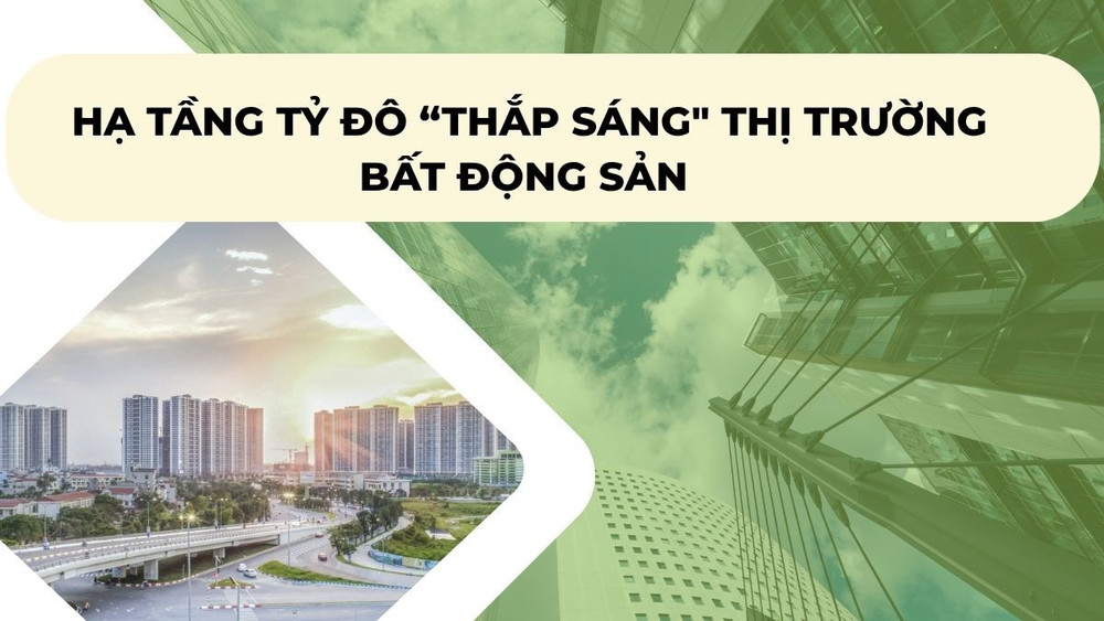 Hạ tầng là một trong những yếu tố thúc đẩy thị trường bất động sản