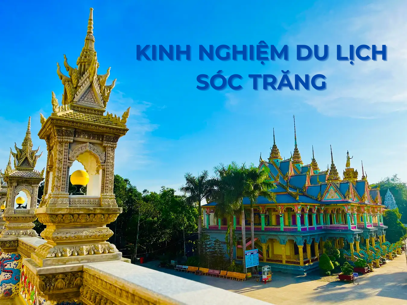 Hướng dẫn kinh nghiệm du lịch Sóc Trăng cho “tín đồ” mê phượt