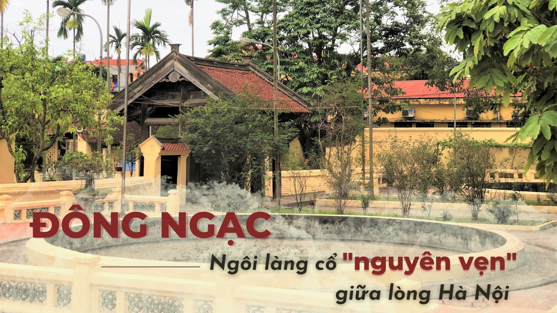 Kinh nghiệm khám phá làng cổ Đông Ngạc