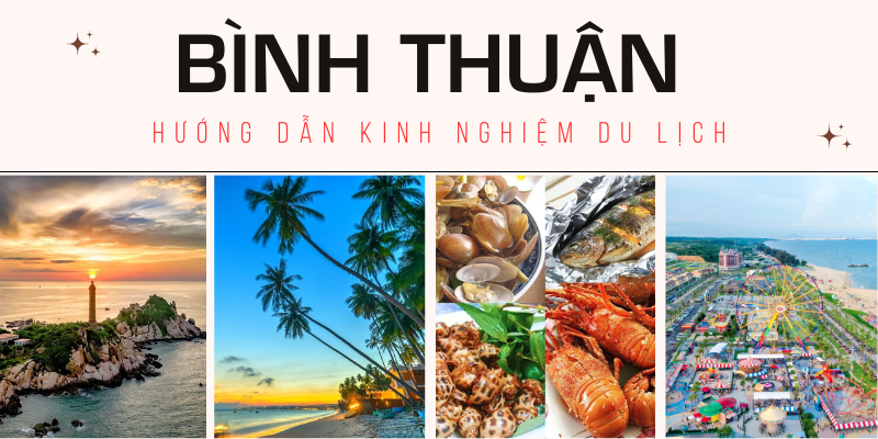 Kinh nghiệm khám phá Bình Thuận đẹp mê mẩn cho tín đồ thích "xê dịch"