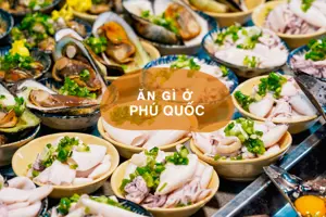 Ăn gì ở Phú Quốc? 11 đặc sản hải sản tươi ngon giá hợp lý